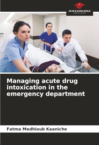 Managing acute drug intoxication in the emergency department