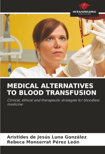 MEDICAL ALTERNATIVES TO BLOOD TRANSFUSION