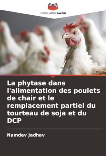 La phytase dans l'alimentation des poulets de chair et le remplacement partiel du tourteau de soja et du DCP