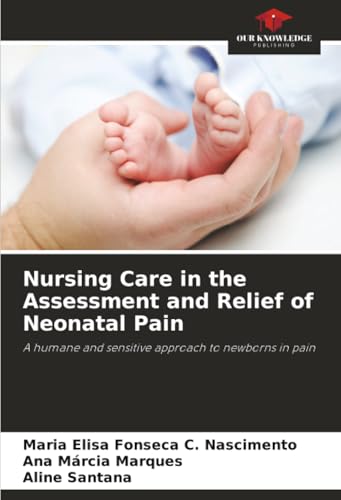 Nursing Care in the Assessment and Relief of Neonatal Pain