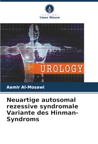 Neuartige autosomal rezessive syndromale Variante des Hinman-Syndroms