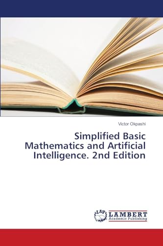 Simplified Basic Mathematics and Artificial Intelligence. 2nd Edition