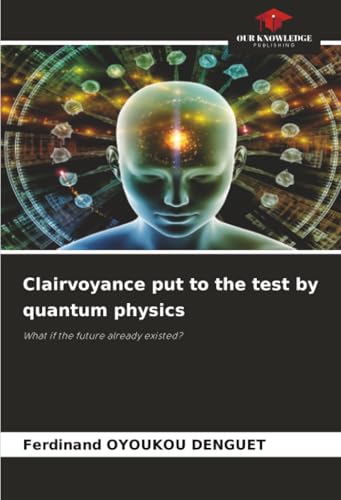 Clairvoyance put to the test by quantum physics