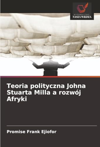Teoria polityczna Johna Stuarta Milla a rozwój Afryki