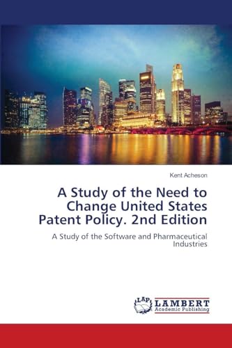 A Study of the Need to Change United States Patent Policy. 2nd Edition