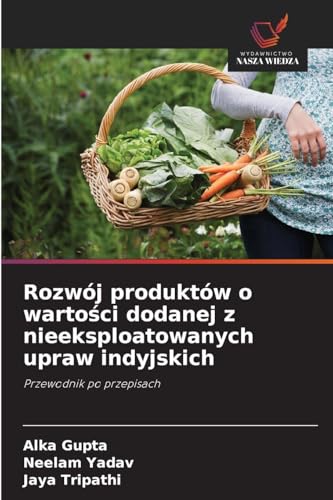 Rozwój produktów o wartości dodanej z nieeksploatowanych upraw indyjskich