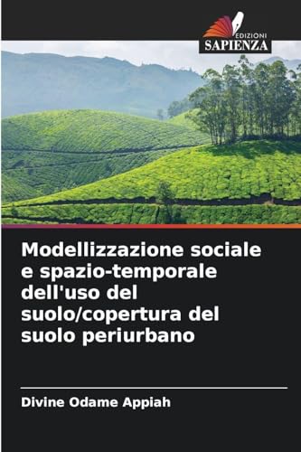 Modellizzazione sociale e spazio-temporale dell'uso del suolo/copertura del suolo periurbano