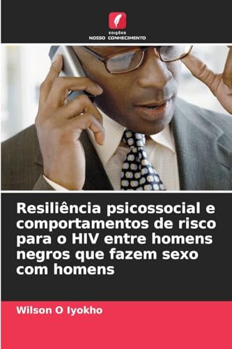 Resiliência psicossocial e comportamentos de risco para o HIV entre homens negros que fazem sexo com homens