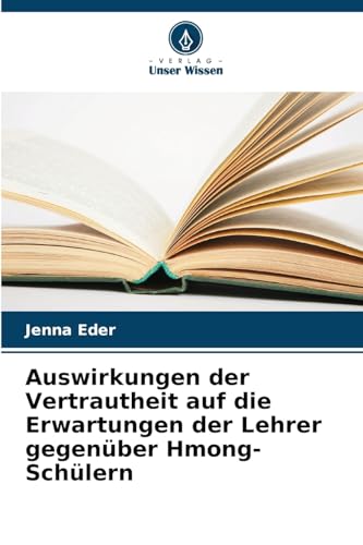 Auswirkungen der Vertrautheit auf die Erwartungen der Lehrer gegenüber Hmong-Schülern