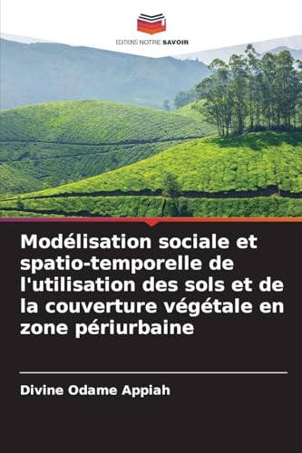 Modélisation sociale et spatio-temporelle de l'utilisation des sols et de la couverture végétale en zone périurbaine