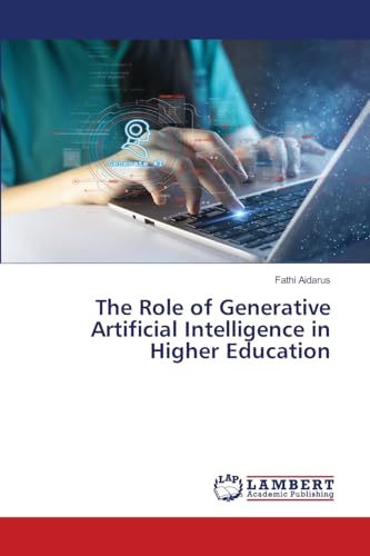 The Role of Generative Artificial Intelligence in Higher Education