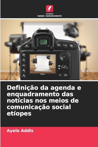 Definição da agenda e enquadramento das notícias nos meios de comunicação social etíopes
