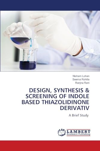 DESIGN, SYNTHESIS & SCREENING OF INDOLE BASED THIAZOLIDINONE DERIVATIV
