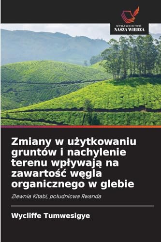 Zmiany w użytkowaniu gruntów i nachylenie terenu wpływają na zawartość węgla organicznego w glebie
