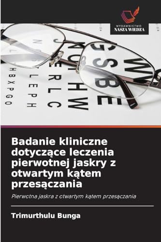 Badanie kliniczne dotyczące leczenia pierwotnej jaskry z otwartym kątem przesączania