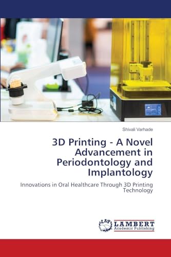3D Printing - A Novel Advancement in Periodontology and Implantology