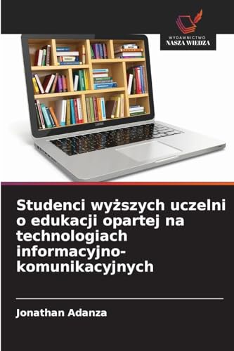 Studenci wyższych uczelni o edukacji opartej na technologiach informacyjno-komunikacyjnych