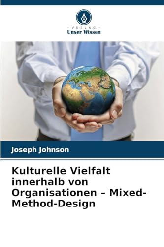 Kulturelle Vielfalt innerhalb von Organisationen - Mixed-Method-Design