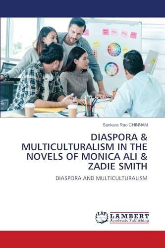 DIASPORA & MULTICULTURALISM IN THE NOVELS OF MONICA ALI & ZADIE SMITH
