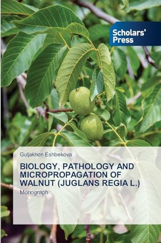 BIOLOGY, PATHOLOGY AND MICROPROPAGATION OF WALNUT (JUGLANS REGIA L.)
