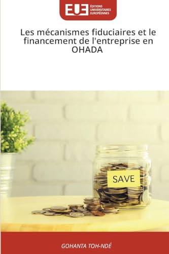 Les mécanismes fiduciaires et le financement de l'entreprise en OHADA