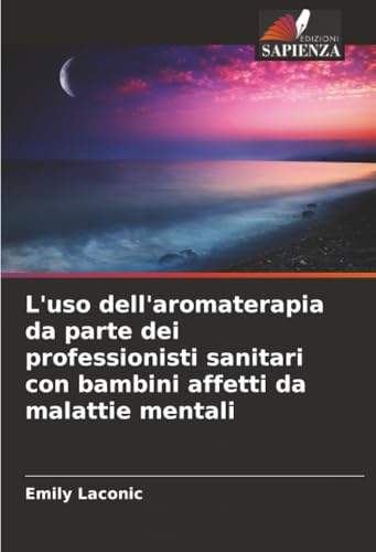 L'uso dell'aromaterapia da parte dei professionisti sanitari con bambini affetti da malattie mentali