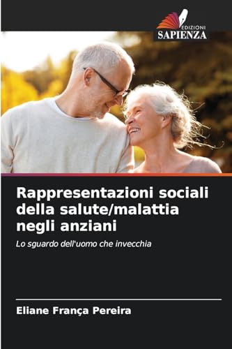 Rappresentazioni sociali della salute/malattia negli anziani