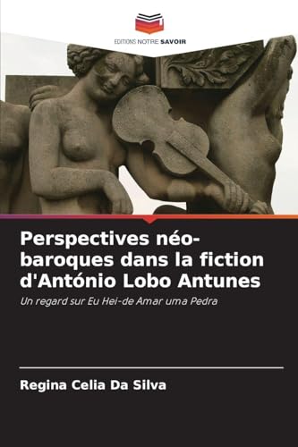 Perspectives néo-baroques dans la fiction d'António Lobo Antunes