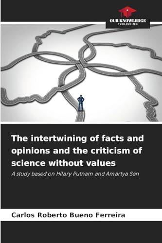 The intertwining of facts and opinions and the criticism of science without values