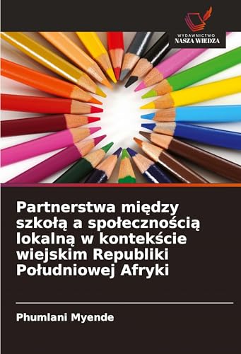 Partnerstwa między szkołą a społecznością lokalną w kontekście wiejskim Republiki Południowej Afryki