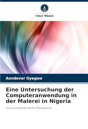 Eine Untersuchung der Computeranwendung in der Malerei in Nigeria