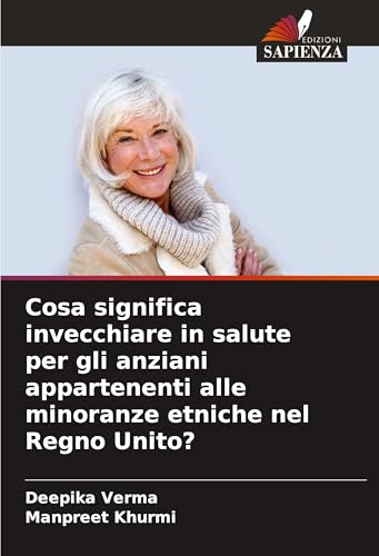 Cosa significa invecchiare in salute per gli anziani appartenenti alle minoranze etniche nel Regno Unito?