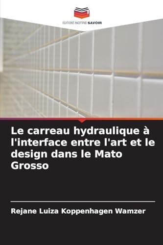 Le carreau hydraulique à l'interface entre l'art et le design dans le Mato Grosso
