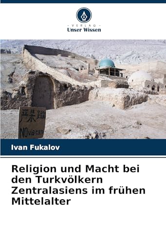 Religion und Macht bei den Turkvölkern Zentralasiens im frühen Mittelalter