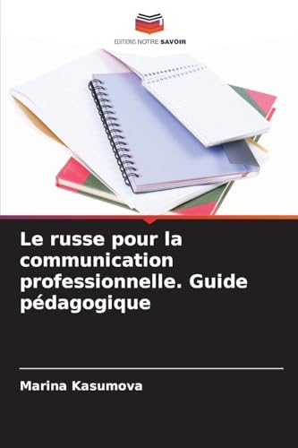 Le russe pour la communication professionnelle. Guide pédagogique
