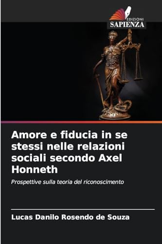 Amore e fiducia in se stessi nelle relazioni sociali secondo Axel Honneth