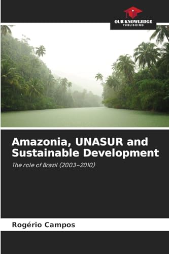 Amazonia, UNASUR and Sustainable Development