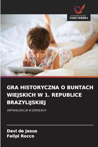 GRA HISTORYCZNA O BUNTACH WIEJSKICH W 1. REPUBLICE BRAZYLIJSKIEJ