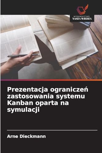Prezentacja ograniczeń zastosowania systemu Kanban oparta na symulacji