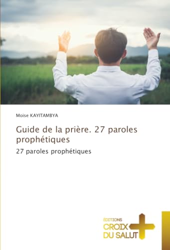 Guide de la prière. 27 paroles prophétiques