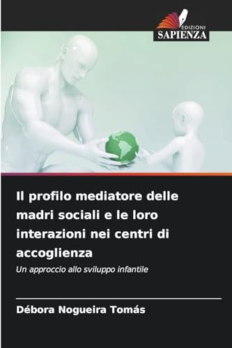 Il profilo mediatore delle madri sociali e le loro interazioni nei centri di accoglienza