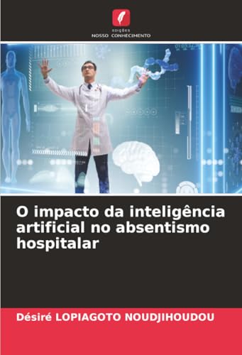 O impacto da inteligência artificial no absentismo hospitalar