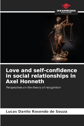 Love and self-confidence in social relationships in Axel Honneth