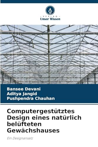 Computergestütztes Design eines natürlich belüfteten Gewächshauses