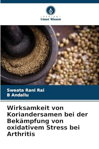 Wirksamkeit von Koriandersamen bei der Bekämpfung von oxidativem Stress bei Arthritis