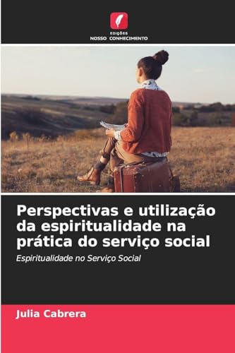 Perspectivas e utilização da espiritualidade na prática do serviço social