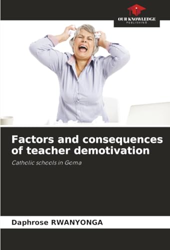 Factors and consequences of teacher demotivation
