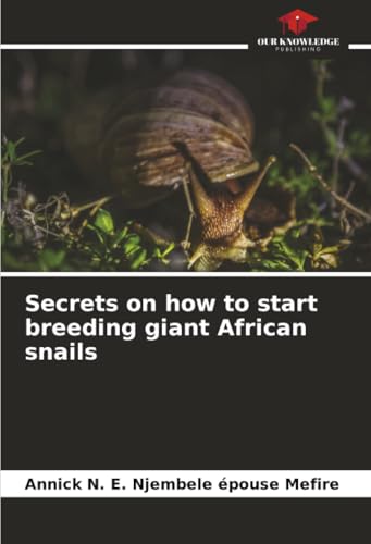 Secrets on how to start breeding giant African snails