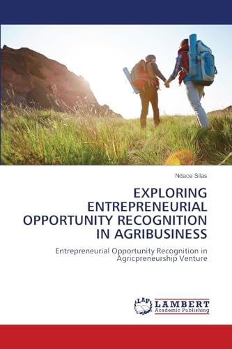 EXPLORING ENTREPRENEURIAL OPPORTUNITY RECOGNITION IN AGRIBUSINESS