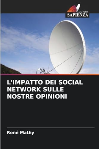 L'IMPATTO DEI SOCIAL NETWORK SULLE NOSTRE OPINIONI